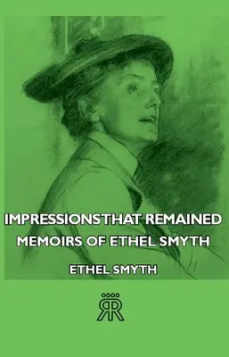 Dojmy, ktoré zostali - Spomienky Ethel Smythovej - Impressions That Remained - Memoirs of Ethel Smyth