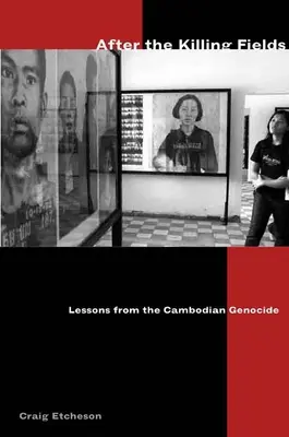 Po vražedných poliach: Poučenie z kambodžskej genocídy - After the Killing Fields: Lessons from the Cambodian Genocide