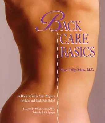 Späť základy starostlivosti: Lekársky program jemnej jogy na úľavu od bolesti chrbta a krku - Back Care Basics: A Doctor's Gentle Yoga Program for Back and Neck Pain Relief
