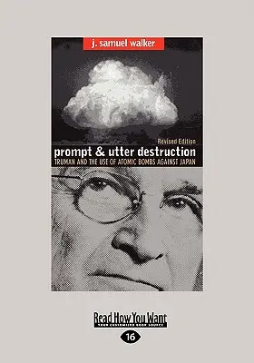 Rýchle a úplné zničenie: Truman a použitie atómových bômb proti Japonsku (Easyread Large Edition) - Prompt and Utter Destruction: Truman and the Use of Atomic Bombs Against Japan (Easyread Large Edition)
