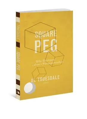 Štvorhranný kolík: Prečo nie sú wesleyánci fundamentalisti - Square Peg: Why Wesleyans Aren't Fundamentalists