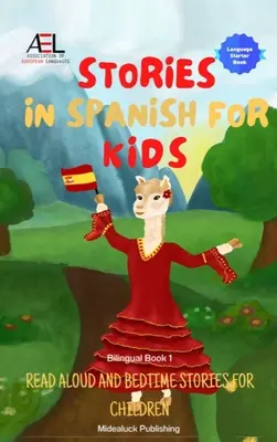 Príbehy v španielčine pre deti: Príbehy na čítanie nahlas a na dobrú noc pre deti Dvojjazyčná kniha 1 - Stories in Spanish for Kids: Read Aloud and Bedtime Stories for Children Bilingual Book 1