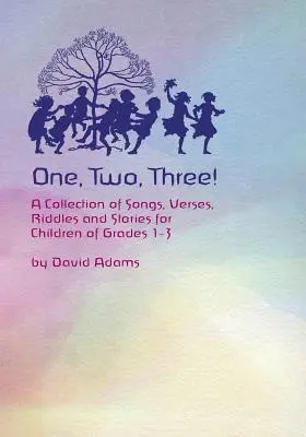 Jeden, dva, tri: A Collections of Songs, Verses, Riddles, and Stories for Children Grades 1 - 3 - One, Two, Three: A Collections of Songs, Verses, Riddles, and Stories for Children Grades 1 - 3
