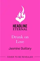 Opití láskou - nová iskrivá romantická komédia od autorky „najsexi a najinteligentnejších romancí“ (Red) - Drunk on Love - The sparkling new rom-com from the author of the 'sexiest and smartest romances' (Red)
