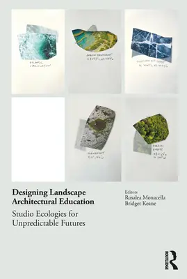 Projektovanie vzdelávania v oblasti krajinnej architektúry: Ateliérové ekológie pre nepredvídateľné budúcnosti - Designing Landscape Architectural Education: Studio Ecologies for Unpredictable Futures