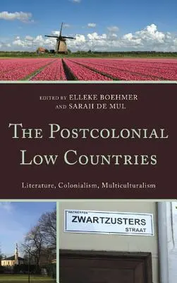 Postkoloniálne Nízke krajiny: Literatúra, kolonializmus a multikulturalizmus - The Postcolonial Low Countries: Literature, Colonialism, and Multiculturalism