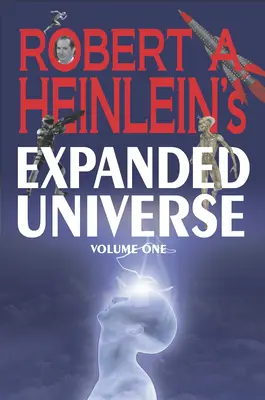 Rozšírený vesmír Roberta A. Heinleina (prvý diel) - Robert A. Heinlein's Expanded Universe (Volume One)