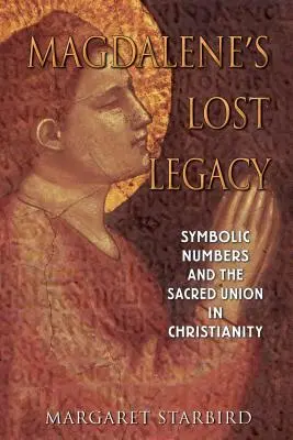 Magdalénin stratený odkaz: Symbolické čísla a posvätná únia v kresťanstve - Magdalene's Lost Legacy: Symbolic Numbers and the Sacred Union in Christianity