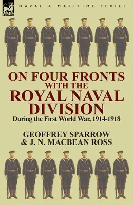 Na štyroch frontoch s kráľovskou námornou divíziou počas prvej svetovej vojny 1914 - 1918 - On Four Fronts with the Royal Naval Division During the First World War 1914-1918