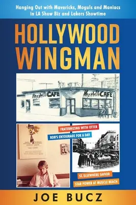 Hollywoodsky krídelník: Publikácia: Stretávanie sa s maverikmi, magnátmi a maniakmi v losangeleskom šoubiznise a v šou Lakers - Hollywood Wingman: Hanging Out with Mavericks, Moguls, and Maniacs in LA Show Biz and Lakers Showtime