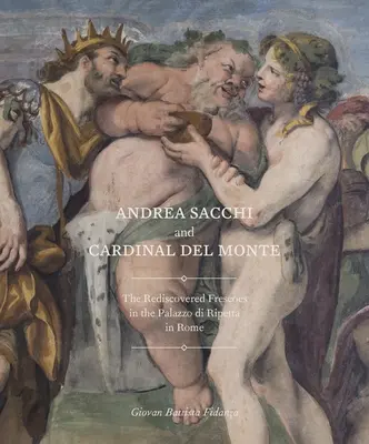 Andrea Sacchi a kardinál del Monte: Znovuobjavené fresky v Palazzo Di Ripetta v Ríme - Andrea Sacchi and Cardinal del Monte: The Rediscovered Frescoes in the Palazzo Di Ripetta in Rome