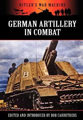 Nemecké delostrelectvo v boji - German Artillery in Combat