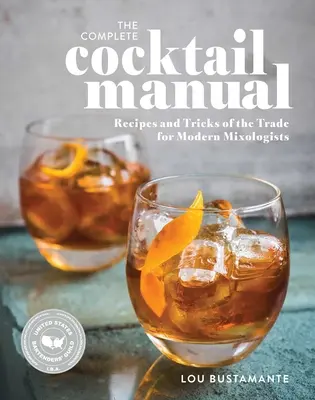 Kompletná príručka koktailov: Vydanie: Príručka koktailov: recepty a triky pre moderných mixérov - The Complete Cocktail Manual: Recipes and Tricks of the Trade for Modern Mixologists