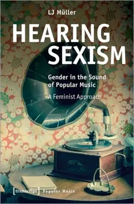 Počuť sexizmus: Feministický prístup - Hearing Sexism: Gender in the Sound of Popular Music. a Feminist Approach