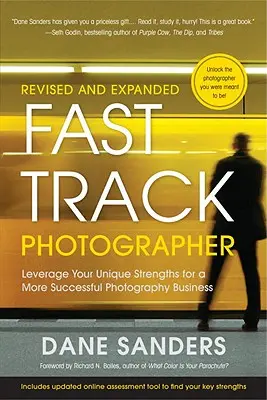 Fotograf na rýchlej ceste: Kniha: Využite svoje jedinečné prednosti pre úspešnejšie podnikanie vo fotografii - Fast Track Photographer: Leverage Your Unique Strengths for a More Successful Photography Business