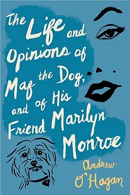 Život a názory psa Mafa a jeho priateľky Marilyn Monroe - The Life and Opinions of Maf the Dog, and of His Friend Marilyn Monroe