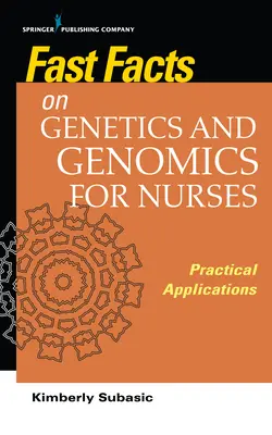 Rýchle fakty o genetike a genomike pre zdravotné sestry: Praktické aplikácie - Fast Facts on Genetics and Genomics for Nurses: Practical Applications