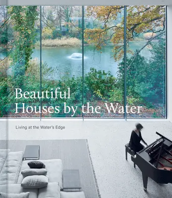 Krásne domy pri vode: Bývanie na brehu vody - Beautiful Houses by the Water: Living at the Water's Edge