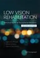 Rehabilitácia slabozrakosti - praktická príručka pre ergoterapeutov - Low Vision Rehabilitation - A Practical Guide for Occupational Therapists