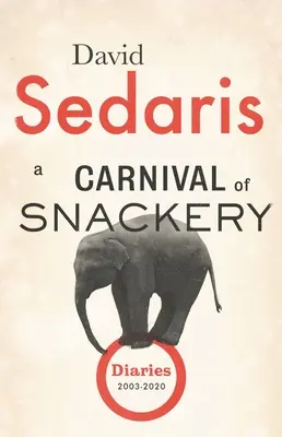 Karneval občerstvenia: Denníky (2003-2020) - A Carnival of Snackery: Diaries (2003-2020)