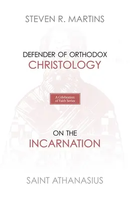 Séria Oslava viery: Atanáz: O vtelení: obhajca ortodoxnej kristológie - A Celebration of Faith Series: St. Athanasius: Defender of Orthodox Christology On the Incarnation