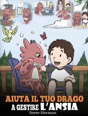 Pomôžte svojmu drakovi vyrovnať sa s úzkosťou: (Help Your Dragon Deal With Anxiety) Roztomilý príbeh pre deti, ktorý ich naučí, ako sa vyrovnať s úzkosťou, rešpektom a - Aiuta il tuo drago a gestire l'ansia: (Help Your Dragon Deal With Anxiety) Una simpatica storia per bambini, per insegnare loro a gestire l'ansia, la