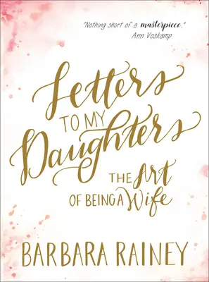 Listy mojim dcéram: Umenie byť manželkou - Letters to My Daughters: The Art of Being a Wife