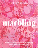 Mramorovanie: Projekty, dizajnové nápady a techniky pre farebnejší život - Marbling: Projects, Design Ideas and Techniques for a More Colourful Life