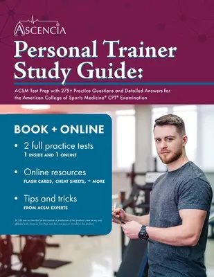 Sprievodca štúdiom osobného trénera: ACSM Test Prep s viac ako 275 praktickými otázkami a podrobnými odpoveďami na skúšku CPT American College of Sports Medicine - Personal Trainer Study Guide: ACSM Test Prep with 275+ Practice Questions and Detailed Answers for the American College of Sports Medicine CPT Exami
