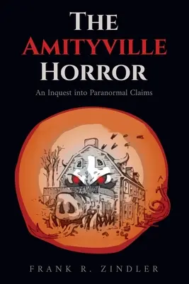 The Amityville Horror: Vyšetrovanie paranormálnych tvrdení - The Amityville Horror: An Inquest into Paranormal Claims