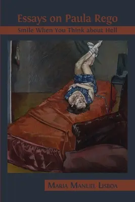 Eseje o Paule Rego: Úsmev, keď myslíš na peklo - Essays on Paula Rego: Smile When You Think About Hell