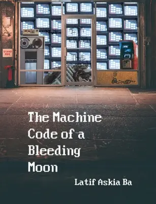 Strojový kód krvácajúceho mesiaca - The Machine Code of the Bleeding Moon