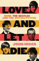 Miluj a nechaj zomrieť - Bond, Beatles a britská psychika - Love and Let Die - Bond, the Beatles and the British Psyche