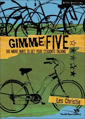 Gimme Five: 565 ďalších spôsobov, ako prinútiť žiakov rozprávať - Gimme Five: 565 More Ways to Get Your Students Talking