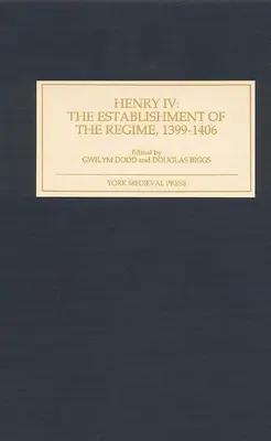 Henrich IV: nastolenie režimu, 1399-1406 - Henry IV: The Establishment of the Regime, 1399-1406