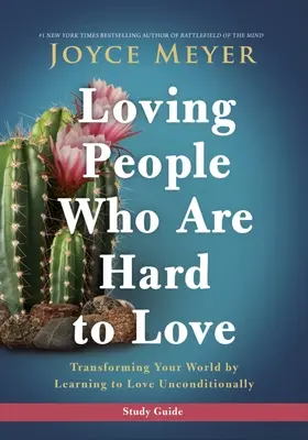 Milovať ľudí, ktorých je ťažké milovať Študijná príručka: Transforming Your World by Learning to Love Unconditionally (Premeniť svoj svet tým, že sa naučíte milovať bez podmienok). - Loving People Who Are Hard to Love Study Guide: Transforming Your World by Learning to Love Unconditionally