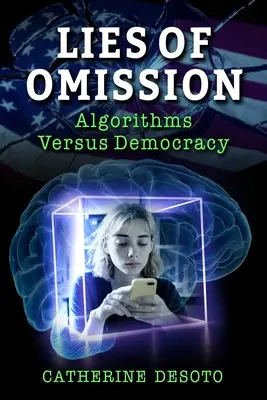 Lži z vynechania: Algoritmy verzus demokracia - Lies of Omission: Algorithms Versus Democracy