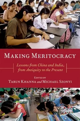 Vytváranie meritokracie: Poučenie z Číny a Indie od staroveku po súčasnosť - Making Meritocracy: Lessons from China and India, from Antiquity to the Present