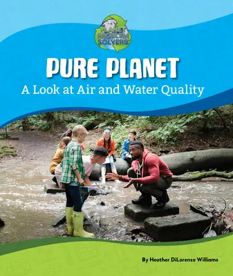 Čistá planéta: Pohľad na kvalitu ovzdušia a vody - Pure Planet: A Look at Air and Water Quality