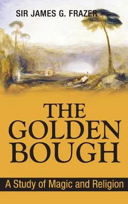 Zlatý veniec: Štúdia o mágii a náboženstve - The Golden Bough: A Study of Magic and Religion