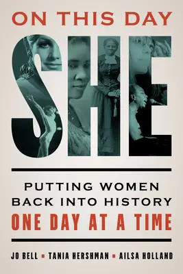 V tento deň ona: Vráťme ženy do histórie deň po dni - On This Day She: Putting Women Back into History One Day at a Time