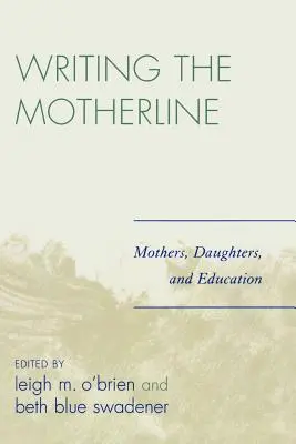 Písanie materinskej línie: Matky, dcéry a vzdelávanie - Writing the Motherline: Mothers, Daughters, and Education