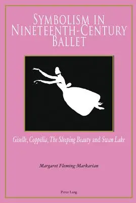 Symbolika v balete 19. storočia: Giselle, Copplia, Spiaca krásavica a Labutie jazero - Symbolism in Nineteenth-Century Ballet: Giselle, Copplia, the Sleeping Beauty and Swan Lake