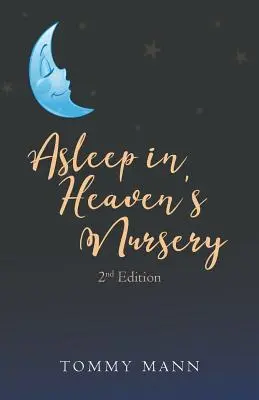 Spánok v nebeských jasliach: Druhé vydanie - Asleep in Heaven's Nursery: Second Edition