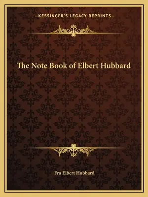 Zápisník Elberta Hubbarda - The Note Book of Elbert Hubbard