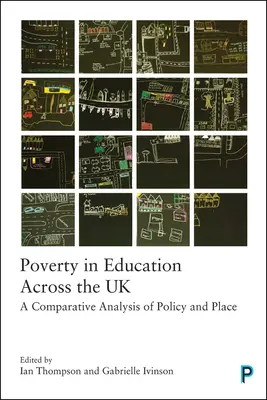 Chudoba vo vzdelávaní v Spojenom kráľovstve: Porovnávacia analýza politiky a miesta - Poverty in Education Across the UK: A Comparative Analysis of Policy and Place