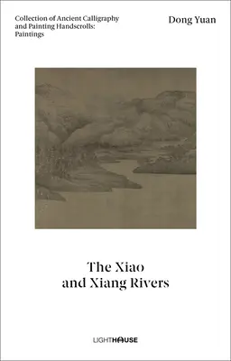 Dong Yuan: Rieky Xiao a Xiang: Séria rukopisov starovekej kaligrafie a maľby: Maľby - Dong Yuan: The Xiao and Xiang Rivers: Collection of Ancient Calligraphy and Painting Handscrolls: Paintings