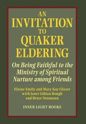 Pozvanie do kvakerského staršovstva: O vernosti službe duchovnej výchovy medzi priateľmi - An Invitation to Quaker Eldering: On Being Faithful to the Ministry of Spiritual Nurture among Friends