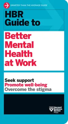 HBR Sprievodca lepším duševným zdravím v práci (HBR Guide Series) - HBR Guide to Better Mental Health at Work (HBR Guide Series)