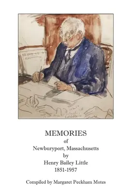 Spomienky na Newburyport, Massachusetts, Henry Bailey Little, 1851-1957 - Memories of Newburyport, Massachusetts, by Henry Bailey Little, 1851-1957